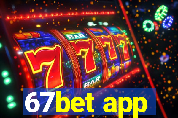 67bet app